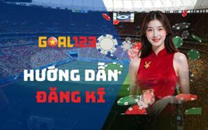 Đăng ký Goal123 - Hướng dẫn chi tiết cho thành viên mới